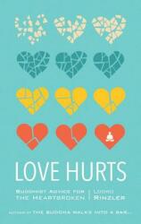 Love Hurts: Buddhist Advice for the Heartbroken (ISBN: 9781611803549)