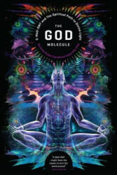 The God Molecule: 5-Meo-Dmt and the Spiritual Path to the Divine Light (ISBN: 9781611250497)