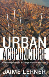 Urban Acupuncture - Jaime Lerner (ISBN: 9781610917278)