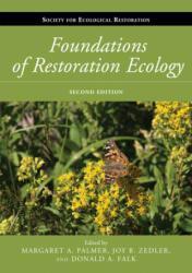 Foundations of Restoration Ecology - Margaret A. Palmer, Joy B. Zedler, Donald A. Falk (ISBN: 9781610916974)