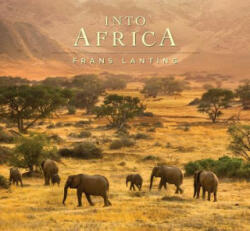 Into Africa - Frans Lanting, Chris Eckstrom, Frans Lanting (ISBN: 9781608878895)