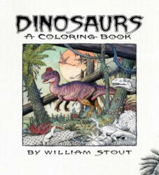 Dinosaurs: A Coloring Book by William Stout - William Stout (ISBN: 9781608878642)