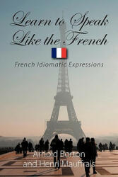 Learn to Speak Like the French - Henri Mauffrais (ISBN: 9781608603329)