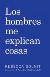 Los Hombres Me Explican Cosas - Rebecca Solnit (ISBN: 9781608467211)