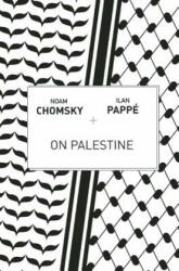 On Palestine - Noam Chomsky (ISBN: 9781608464708)