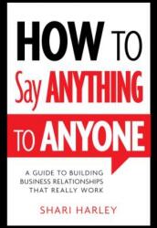 How to Say Anything to Anyone - Shari Harley (ISBN: 9781608324095)