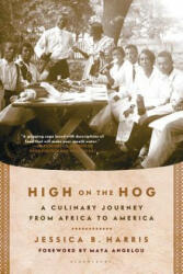 High on the Hog: A Culinary Journey from Africa to America - Jessica B. Harris (ISBN: 9781608194506)