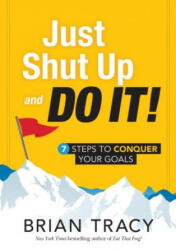 Just Shut Up and Do It - Brian Tracy (ISBN: 9781608106165)