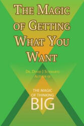 Magic of Getting What You Want by David J. Schwartz author of The Magic of Thinking Big - David J Schwartz (ISBN: 9781607968351)