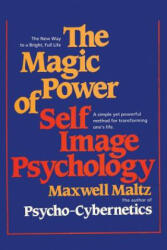Magic Power of Self-Image Psychology - Dr Maxwell Maltz (ISBN: 9781607968016)