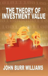 Theory of Investment Value - John Burr Williams (ISBN: 9781607966654)