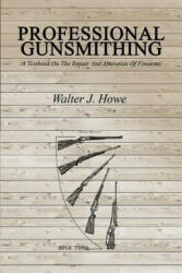 Professional Gunsmithing - Walter J Howe (ISBN: 9781607966111)