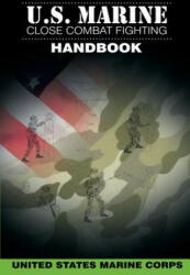 U. S. Marine Close Combat Fighting Handbook - United States Marine Corps (ISBN: 9781607965589)