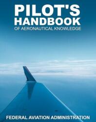 Pilot's Handbook of Aeronautical Knowledge - Federal Aviation Administration (ISBN: 9781607964841)