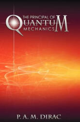 Principles of Quantum Mechanics - P A M Dirac (ISBN: 9781607964469)