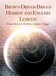 Brown-Driver-Briggs Hebrew and English Lexicon - Charles A Briggs (ISBN: 9781607963172)