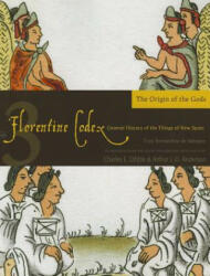 Florentine Codex, Book Three: The Origin of the Gods - Charles E. Dibble (ISBN: 9781607811596)