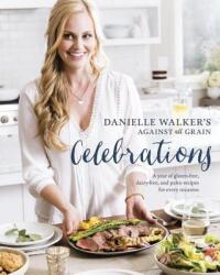 Danielle Walker's Against All Grain Celebrations - Danielle Walker (ISBN: 9781607749424)