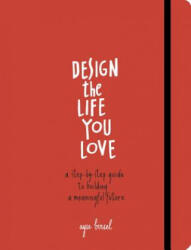 Design the Life You Love - Ayse Birsel (ISBN: 9781607748816)