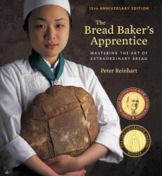 The Bread Baker's Apprentice - Peter Reinhart (ISBN: 9781607748656)