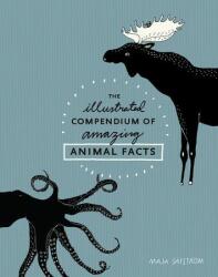 Illustrated Compendium of Amazing Animal Facts - Maja Säfström (ISBN: 9781607748328)