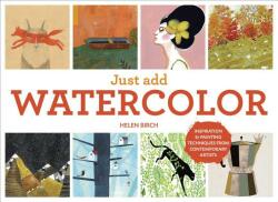 Just Add Watercolor - Helen Birch (ISBN: 9781607747574)