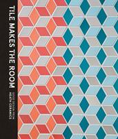 Tile Makes the Room: Good Design from Heath Ceramics (ISBN: 9781607747413)