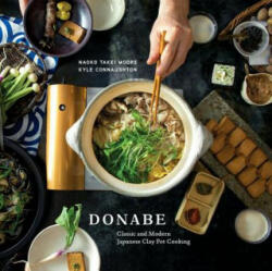 Donabe: Classic and Modern Japanese Clay Pot Cooking (ISBN: 9781607746997)