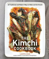 Kimchi Cookbook - Lauryn Chun (ISBN: 9781607743354)