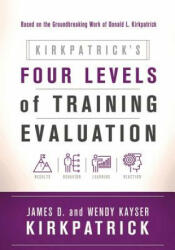Kirkpatrick's Four Levels of Training Evaluation - James D. Kirkpatrick, Wendy Kayser Kirkpatrick (ISBN: 9781607280088)
