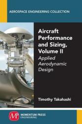 Aircraft Performance and Sizing Volume II: Applied Aerodynamic Design (ISBN: 9781606509456)