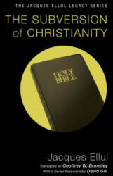 Subversion of Christianity - Jacques Ellul, David Gill, Geoffrey W. Bromiley (ISBN: 9781606089743)
