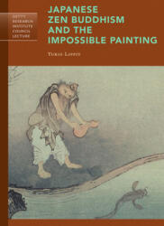 Japanese Zen Buddhism and the Impossible Painting - Yukio Lippit (ISBN: 9781606065129)