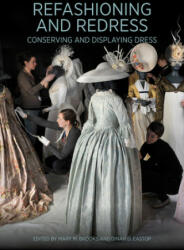Refashioning and Redressing - Conserving and Displaying Dress - Mary M. Brooks, Dinah D. Eastop (ISBN: 9781606065112)
