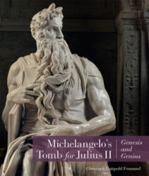 Michelangelo's Tomb for Julius II - Genesis and Genius - Christophe Luitpold Frommel (ISBN: 9781606065037)