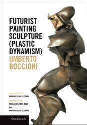 Futurist Painting Sculpture (Plastic Dynamism) - Maria Versari, Richard Shane Agin, Umberto Boccioni (ISBN: 9781606064757)