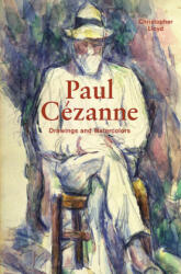 PAUL CEZANE DRAWINGS AND WATERCOLORS - Christopher Lloyd (ISBN: 9781606064641)