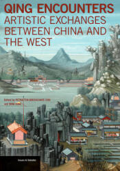 Qing Encounters - Artistic Exchanged between China and the West - Petra Ten-Doesschate Chu (ISBN: 9781606064573)