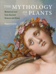 Mythology of Plants - Botanical Lore From Ancient Greece and Rome - Annette Giesecke (ISBN: 9781606063217)