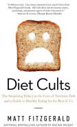 Diet Cults: The Surprising Fallacy at the Core of Nutrition Fads and a Guide to Healthy Eating for the Rest of Us (ISBN: 9781605988290)