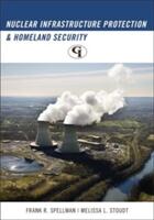 Nuclear Infrastructure Protection and Homeland Security (ISBN: 9781605907130)