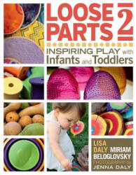 Loose Parts 2 - Miriam Beloglovsky, Lisa Daly, Janet Gonzalez-Mena (ISBN: 9781605544649)