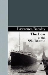 The Loss of the SS. Titanic (ISBN: 9781605124209)