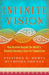 Infinite Vision: How Aravind Became the Worlds Greatest Business Case for Compassion - Suchitra Shenoy (ISBN: 9781605099798)
