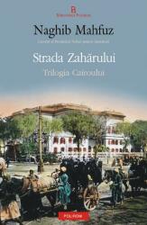 Strada Zaharului. Trilogia Cairoului - Naghib Mahfuz (ISBN: 9789734619610)