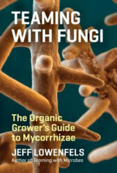 Teaming with Fungi - Jeff Lowenfels (ISBN: 9781604697292)