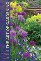 The Art of Gardening: Design Inspiration and Innovative Planting Techniques from Chanticleer (ISBN: 9781604695441)