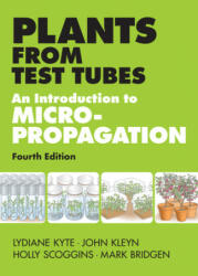 Plants from Test Tubes : An Introduction to Micropropagation - Lydiane Kyte & John Kleyn (ISBN: 9781604692068)