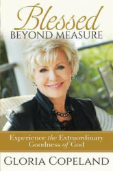 Blessed Beyond Measure - Gloria Copeland (ISBN: 9781604633085)