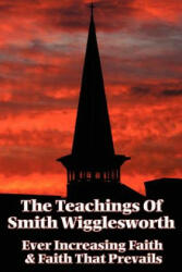 Teachings of Smith Wigglesworth - Smith Wigglesworth (ISBN: 9781604590494)